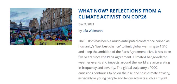 The COP26 has been a much-anticipated conference coined as humanity’s “last best chance” to limit global warming to 1.5°C and keep the ambition of the Paris Agreement alive. It has been five years since the Paris Agreement. Climate-Change-related weather events and impacts around the world are accelerating in frequency and severity. The global trajectory of CO2 emissions continues to be on the rise and so is climate anxiety, especially in young people and fellow activists such as myself.