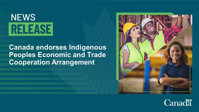 Image text says: “Canada endorses Indigenous Peoples Economic and Trade Cooperation Arrangement”