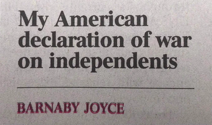 Newspaper headline "My American declaration of war on independents" Barnaby Joyce