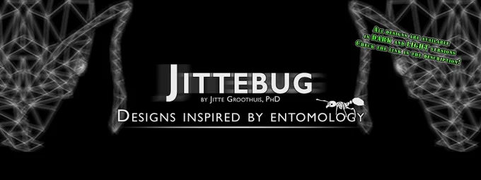 Logo for my teespring store. Bold text in front of a black background with blurry polygonal ant heads in the background.
Text reads: "Jittebug by Jitte Groothuis, PhD. Designs inspired by entomology" and "All designs are available in DARK and LIGHT versions. Check the link in the description!"