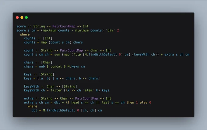 score :: String -> PairCountMap -> Int
score s cm = (maximum counts - minimum counts) `div` 2
  where
    counts :: [Int]
    counts = map (count s cm) chars

    count :: String -> PairCountMap -> Char -> Int
    count s cm ch = sum (map (flip (M.findWithDefault 0) cm) (keysWith ch))   extra s ch cm

    chars :: [Char]
    chars = nub $ concat $ M.keys cm

    keys :: [String]
    keys = [[a, b] | a <- chars, b ...