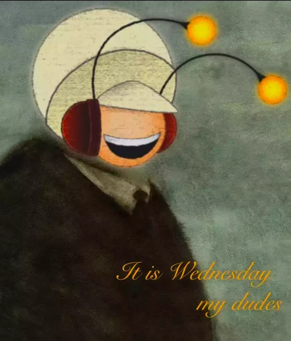 An edit of a frog in a suit illustration on canvas to feature the head of Yeah from yeah jam Fury smiling. The text reads "It is Wednesday My dudes" in script