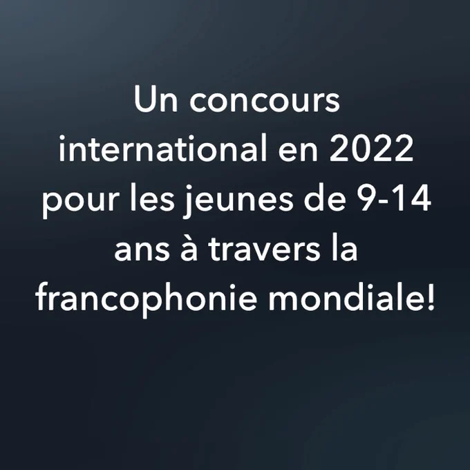 Un concours international en 2022 pour les jeunes de 9-14 ans à travers la francophonie mondiale!