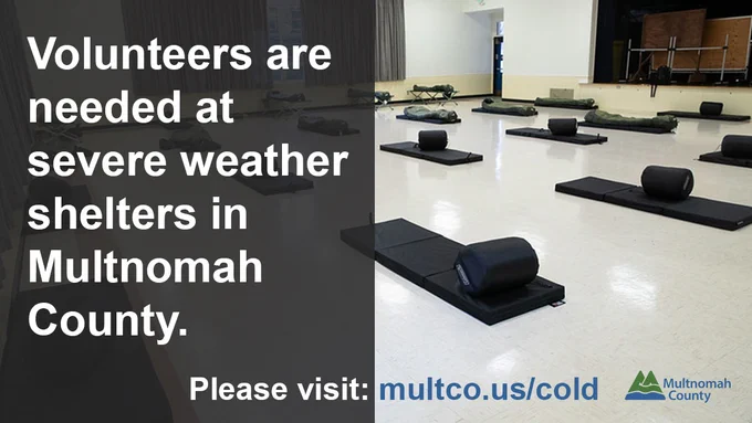 Info-graphic shows a photo of shelter beds. The text on the left that says: Volunteers are needed at severe weather shelters in Multnomah County. Please visit: multco.us/cold. 