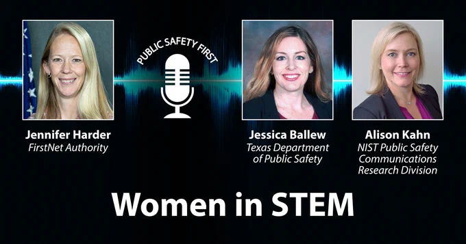Public Safety First icon; Women in STEM; Jennifer Harder, FirstNet Authority; Jessica Ballew, Texas Department of Public Safety; Alison Kahn, NIST Public Safety Communications Research Division; Soundwave graphic