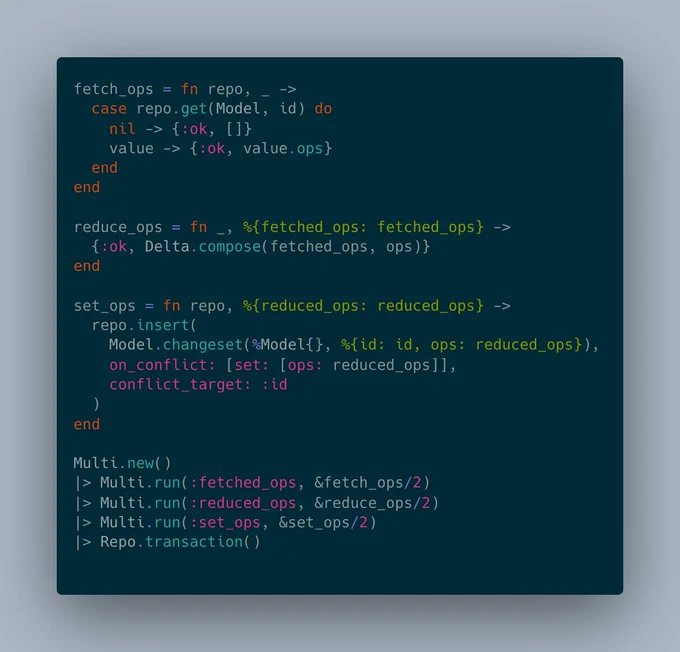Image with the following code:
fetch_ops = fn repo, _ -> 
  case repo.get(Model, id) do
    nil -> {:ok, []}
    value -> {:ok, value.ops}
  end
end

reduce_ops = fn _, %{fetched_ops: fetched_ops} -> 
  {:ok, Delta.compose(fetched_ops, ops)} 
end

set_ops = fn repo, %{reduced_ops: reduced_ops} ->
  repo.insert(
    Model.changeset(%Model{}, %{id: id, ops: reduced_ops}),
    on_conflict: [set: [ops: reduced_ops]],
    conflict_target: :id
  )
end

Multi.new()
|> Multi.run(:fetched_ops, &fetch_ops/2)
|> Multi.run(:reduced_ops, &reduce_ops/2)
|> Multi.run(:set_ops, &set_ops/2)
|> Repo.transaction()
