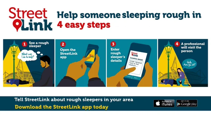 StreetLink, help someone sleeping rough in 4 easy steps. 1) see a rough sleeper in Leicester 2) open the StreelLink app 3) Enter details 4) a professional will visit the person. 