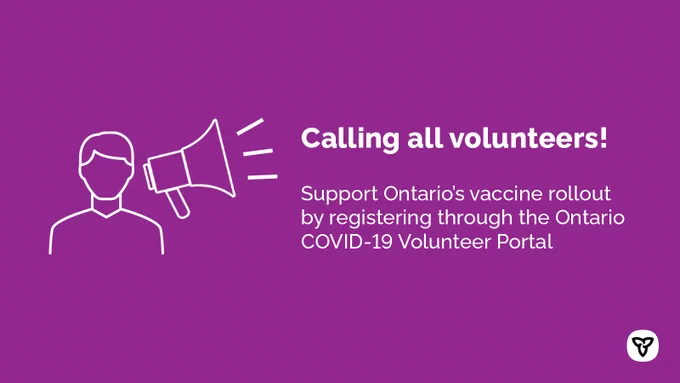 Image Text : Calling all volunteers! 
Support Ontario’s vaccine rollout by registering through the Ontario COVID-19 Volunteer Portal. 