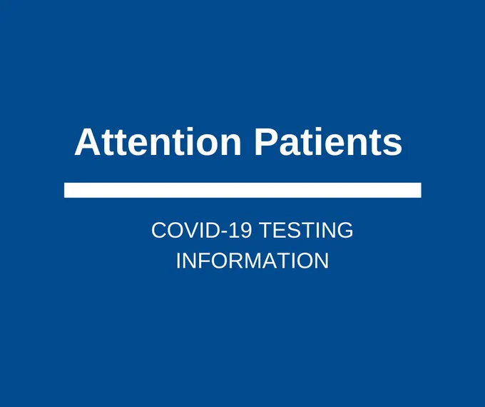 Graphic text: Attention Patients. COVID-19 Testing Information.