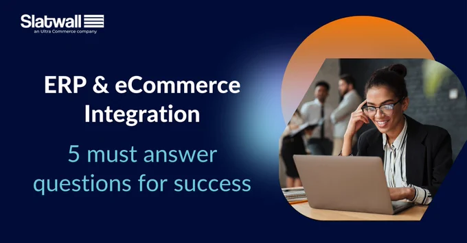 Considering an ERP - eCommerce Integration?