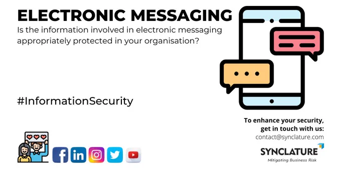 Electronic Messaging
Is the information involved in electronic messaging appropriately protected in your organisation?

#InformationSecurity