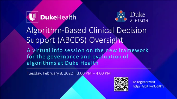Image is an electronic flyer for the Duke Health/AI Health-sponsored virtual information session on the Algorithm-Based Clinical Decision Support Oversight governance framework taking place Tuesday, February 8, 2022 from 3-4 PM EST.