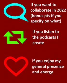 A meme with the three Twitter response icons, each with an accompanying prompt

Reply: If you'd like to collaborate in 2022 (bonus pts if you specify on what)

Retweet: If you listen to the podcasts I create

Like: If you enjoy my general presence and energy