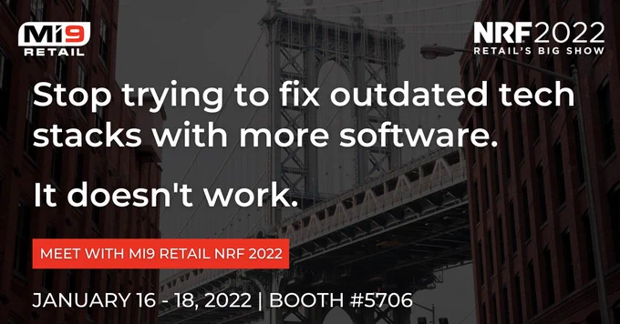 Stop trying to fix outdated tech stacks with more software. It doesn't work. Meet with Mi9 Retail at NRF 2022. 