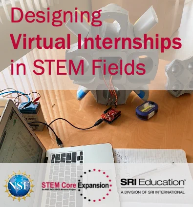 Image from study report, Designing Virtual Interships in STEM Fields, developed with funding from NSF and the STEM Core Expansion Alliance, conducted by SRI Education.