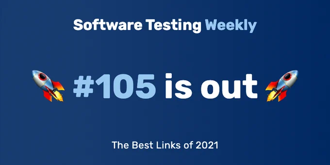 Software Testing Weekly — Issue 105: The Best Links of 2021