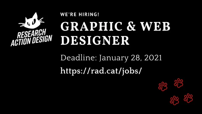 White text on black background, with pawprints. Text reads: Research Action Design: We're hiring! Graphic & Web Designer. Deadline: January 28, 2021. https://rad.cat/jobs
