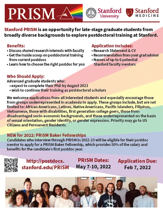 PRISM is a recruitment initiative led by Stanford’s Office of Postdoctoral Affairs (OPA). 

OPA aims to bring late-stage graduate students from broadly diverse backgrounds to explore postdoctoral training at Stanford. 

Application deadline for PRISM = February 7th, 2022. Apply now!
