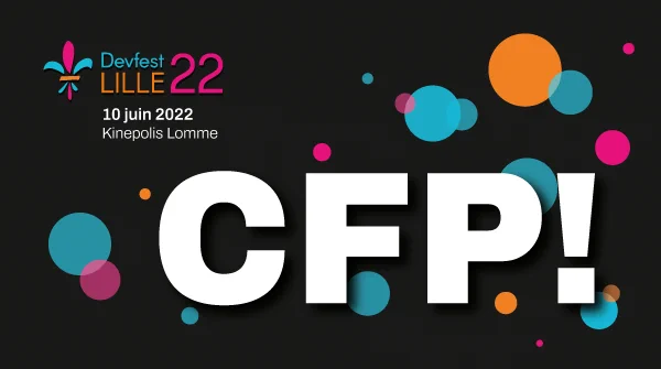 Devfest Lille 22 - 10 juin 2022 - Kinepolis Lomme - CFP