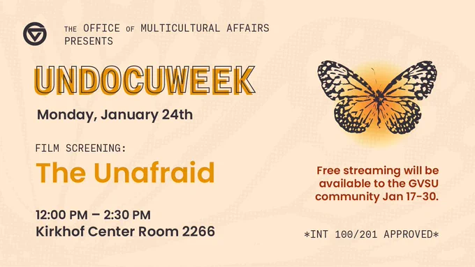 Undocuweek: Monday, Jan. 24. Film Screening: The Unafraid, 12-2:30 p.m., Kirkhof Center room 2266. Free streaming attainable Jan. 17-30. INT 100/201 Approved. 