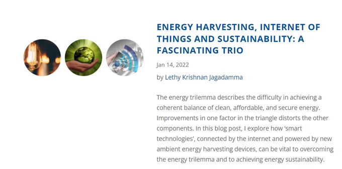 The energy trilemma describes the difficulty in achieving a coherent balance of clean, affordable, and secure energy. Improvements in one factor in the triangle distorts the other components. In this blog post, I explore how ‘smart technologies’, connected by the internet and powered by new ambient energy harvesting devices, can be vital to overcoming the energy trilemma and to achieving energy sustainability.