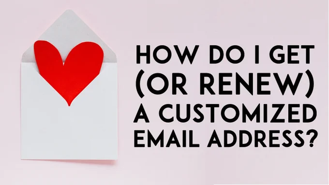 How do I get (or renew) a customized email address?