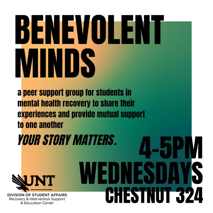 Benevolent Minds a peer support group for students in mental health recovery to share their experiences and provide mutual support to one another. YOUR STORY MATTERS! From 4-5pm on Wednesdays, Chestnut Hall Suite324 