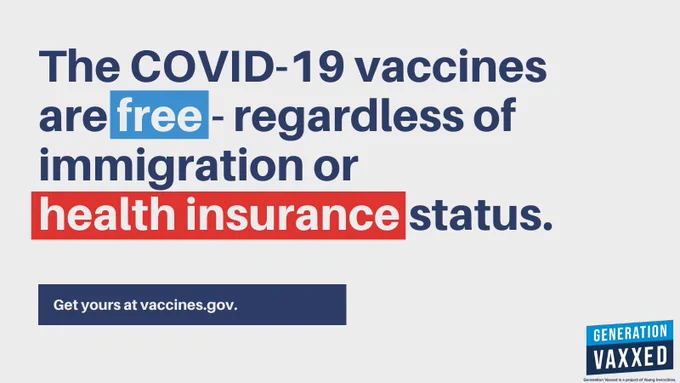 The COVID-19 vaccines are free - regardless of immigration or health insurance status. Get yours at vaccines.gov.