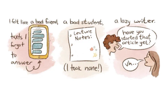  Phone with texts author forgot to answer. Empty lecture notes shown. Text: I felt like a bad friend, a bad student. Image showing 
An editor asking if author has started that article yet. Author replying Uh. . Text: I felt like a lazy writer.