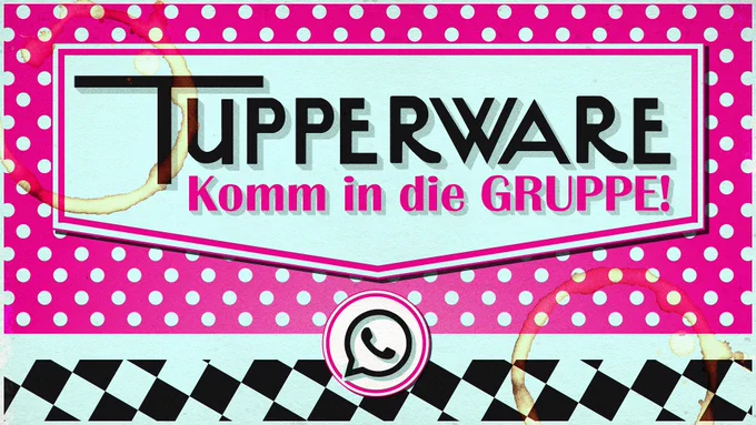 "Tupperware - Komm in die Gruppe!"