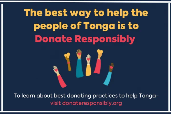 The best way to help the people of Tonga is to Donate Responsibly