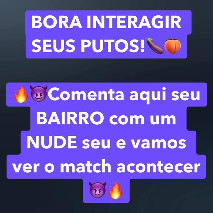 BORA INTERAGIR SEUS PUTOS!🍆🍑

🔥😈Comenta aqui seu BAIRRO com um NUDE seu e vamos ver o match acontecer😈🔥
