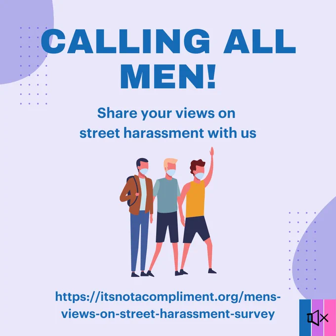 On a purple background, a graphic of three men standing together. Around them, blue text reads "Calling all men! Share your views on street harassment with us" and the survey link.