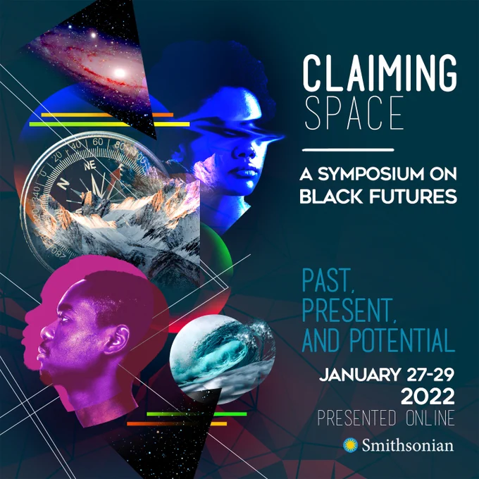 Graphic that reads 
Claiming Space 
A Symposium on Black Futures 
Past Present, and Potential
January 27-29, 2022
Presented Online