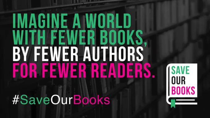 Imagine a world with fewer books, by fewer authors for fewer readers. #SaveOurBooks 