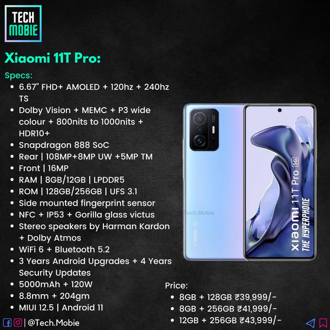 6.67" FHD  AMOLED   120hz   240hz TS
Dolby Vision   MEMC   P3 wide colour   800nits to 1000nits   HDR10 
Snapdragon 888 SoC
Rear | 108MP 8MP UW  5MP TM
Front | 16MP
RAM | 8GB/12GB | LPDDR5
ROM | 128GB/256GB | UFS 3.1
Side mounted fingerprint sensor
NFC   IP53   Gorilla glass victus
Stereo speakers by Harman Kardon   Dolby Atmos
WiFi 6   Bluetooth 5.2
3 Years Android Upgrades   4 Years Security Updates
5000mAh   120W 
8.8mm   204gm
MIUI 12.5 | Android 11