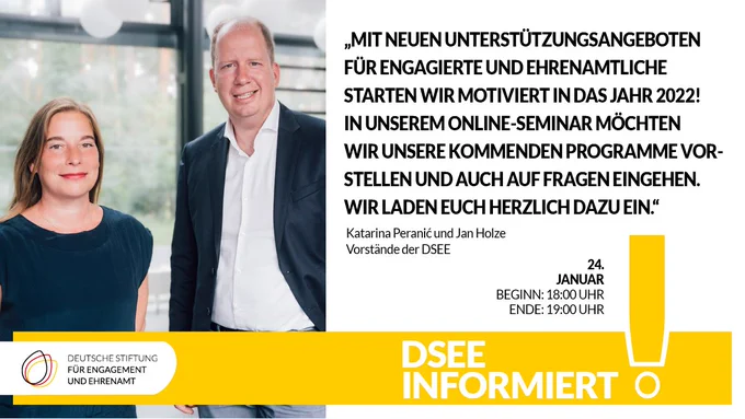 "Mit neuen Unterstützungsangeboten für Engagierte und Ehrenamtliche starten wir motiviert in das Jahr 2022! In unserem Online-Seminar möchten wir unsere kommenden Programme vorstellen und auch auf Fragen eingehen. Wir laden Euch herzlich dazu ein." Katarina Peranic und Jan Holze.