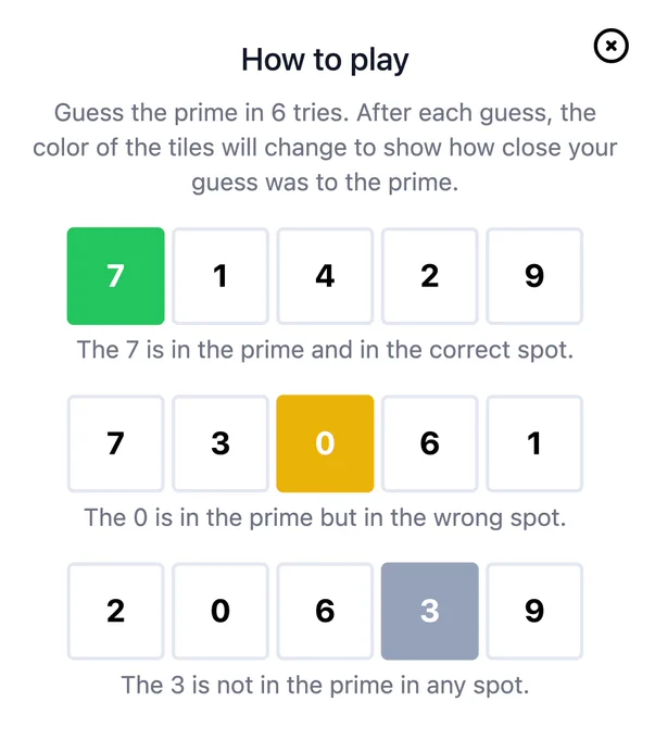 How to play Guess the prime in 6 tries. After each guess, the color of the tiles will change to show how close your guess was to the prime.
