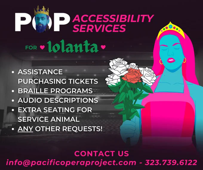 Cartoon graphic of Iolanta holding flowers with overlaid text. POP Accessibility Services for Iolanta: assistance purchasing tickets, braille programs, audio descriptions, extra seating for service animal, any other accommodation requests! Contact us: info@pacificoperaproject.com or 323-739-6122.