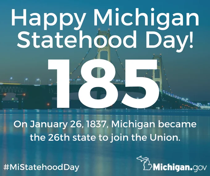 Happy Michigan Statehood Day image with the following text. 185 years. On Jan. 26, 1837, Michigan became the 26th state to join the Union. #MiStatehoodDay. Michigan.gov [logo].