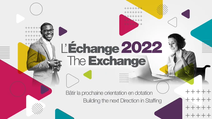Deux personnes souriantes sur un fond coloré. Texte: 
“L’Échange, The Exchange 2022. Bâtir la prochaine orientation en dotation. Building the next direction in staffing.”
