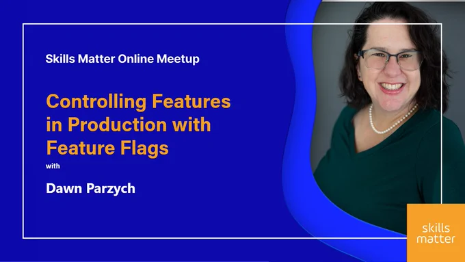 Online Meetup - Controlling Features In Production With Feature Flags