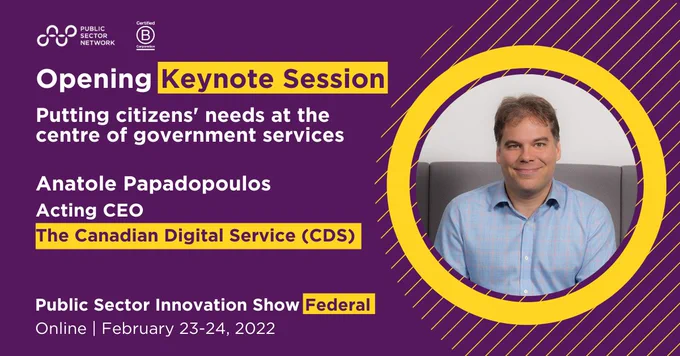 Event card for the 'Public Sector Innovation Show - Federal', happening virtually on February 23-24, 2022. Anatole Papadopoulos, Acting CEO at CDS, will be delivering the opening keynote session: Putting citizens' needs at the centre of government services. The event is sponsored by the Public Sector Network (PSN) – a certified B corporation.