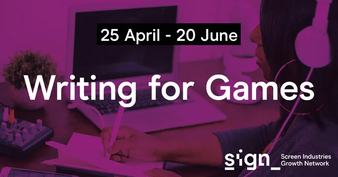 Image text: Writing for Games 25 April - 20 June