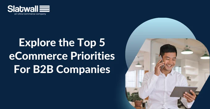 Explore the Top 5 eCommerce Priorities