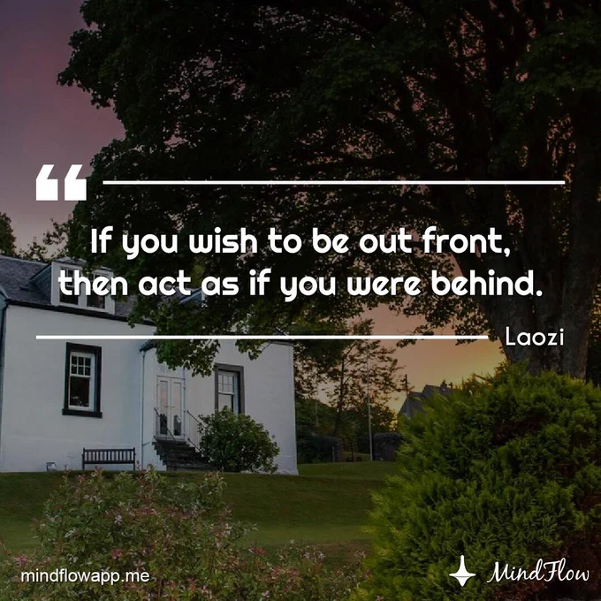 "If you wish to be out front, then act as if you were behind" 💪👣  #meditation #mindfulness #mindflowdaily #SaturdayMorning #motivation #calm #quote #dailyquote #SaturdayMotivation #SaturdayThoughts #SaturdayFeelings