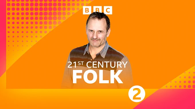 Mark Radcliffe, presenter of The Folk Show on BBC Radio 2, is pictured on an orange and red background. The words 21st Century Folk appear alongside a BBC Radio 2 logo.