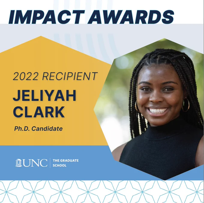 Impact Awards 2022 recipient Jeliyah Clark. Ph.D. Candidate. The Graduate School logo.