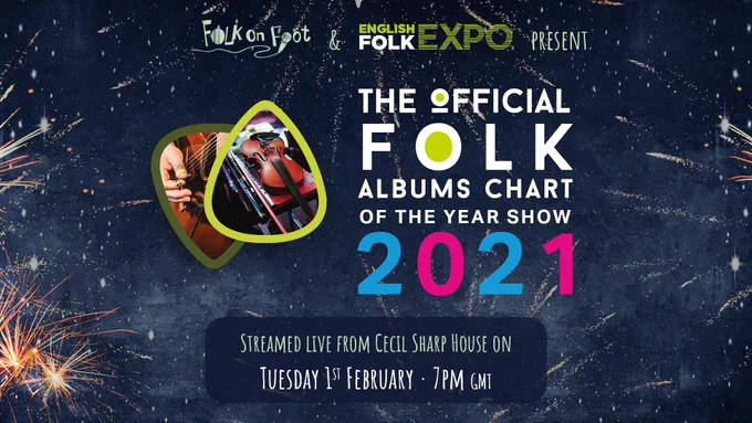 Folk on Foot and English Folk Expo present The Official Folk Albums Chart of the Year Show 2021 live from Cecil Sharp House on Tuesday 1st February, 7pm GMT. 