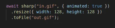 await sharp("in.gif", { animated: true })
  .resize({ width: 128, height: 128 })
  .toFile("out.gif");